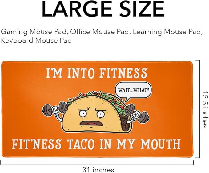 I'm Into Fitness Fit'ness Taco in My Mouth Funny Large Gaming Mouse Pad Desk Mat with Stitched Edges Non-Slip Base