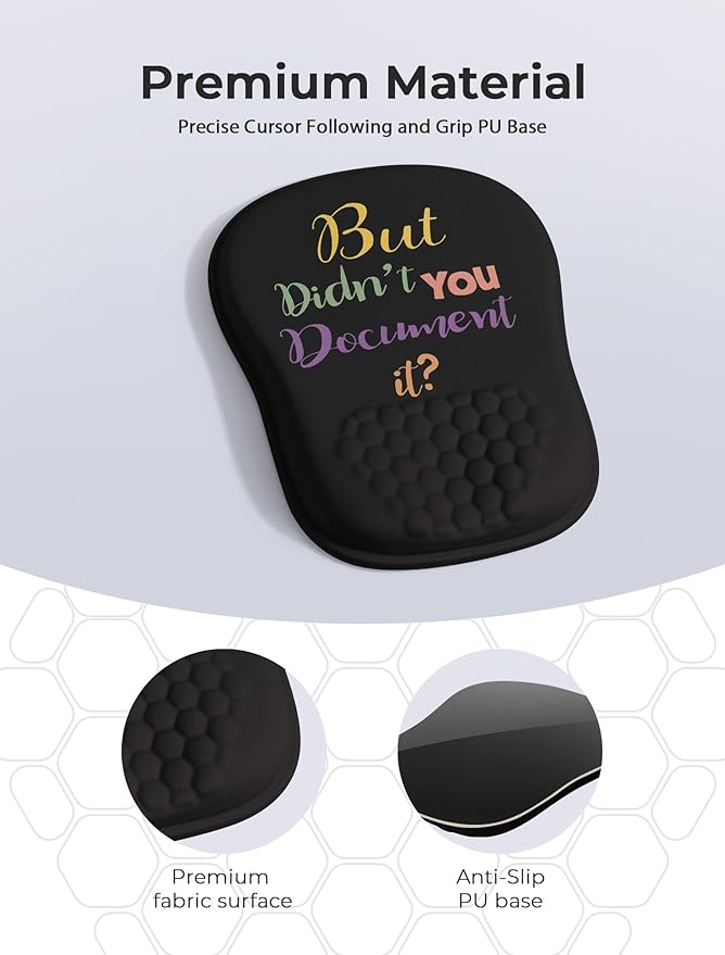 But Didn't You Document It Funny Office Ergonomic Mouse Pad for Carpal Tunnel Pain Relief 65% Usable Mouse Area Memory Foam Wrist Rest for for Office PC Gaming