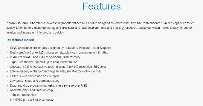 waveshare RP2040-Touch-LCD-1.28 Based on Raspberry Pi RP2040 Board with 1.28inch Round Touch LCD 240x240 Pixels 65K RGB Colors IPS LCD Display Accelerometer and Gyroscope Sensor Dual-Core Processor