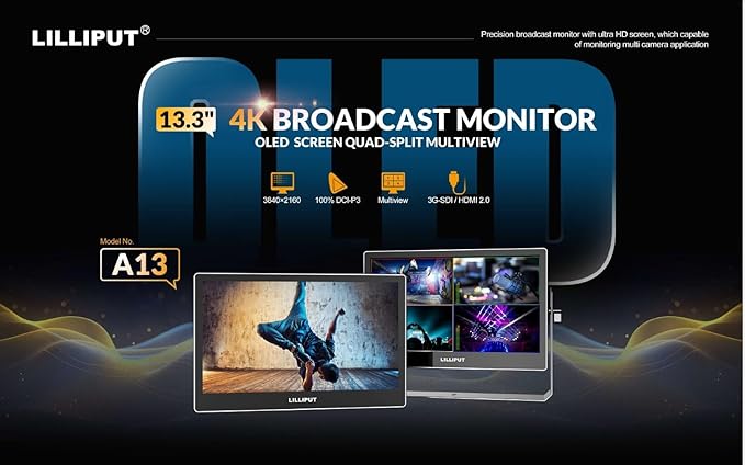LILLIPUT 13.3 A13 OLED 4K 100000:1 Contrast and 100% DCI-P3 ColorQuad-Split3G-SDI in&ampOut HDMI×4 DP×1 Broadcast Monitor
