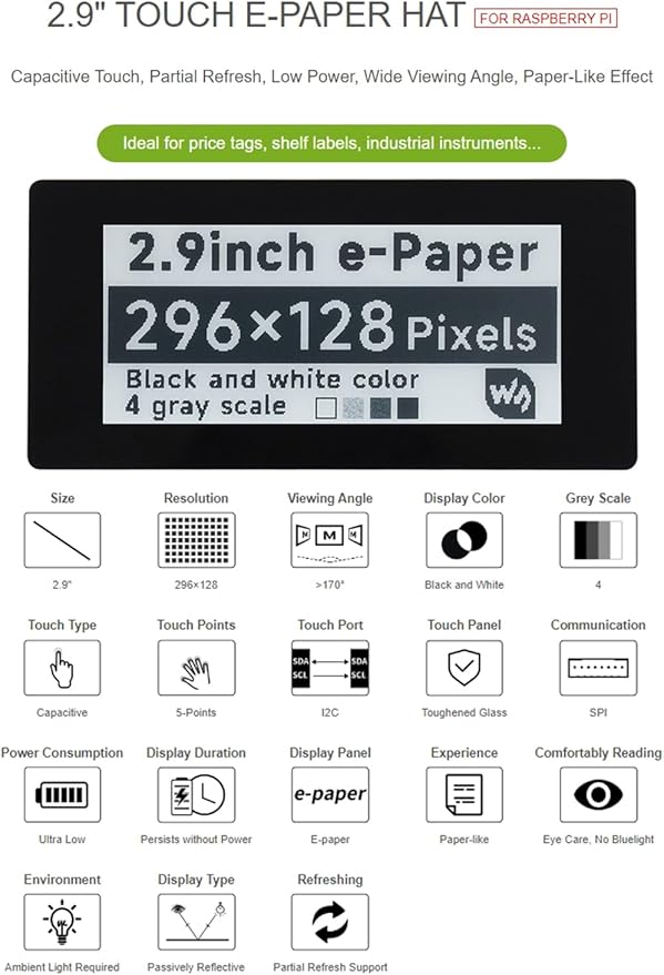 2.9inch Touch e-Paper Display HAT for Raspberry Pi 4B/3B+/3B/2B/Zero/Zero W/WH/ 2W/2WH 296×128 Pixels 5-Points Capacitive Touch E-Ink Black/White SPI Interface Support Partial Refresh