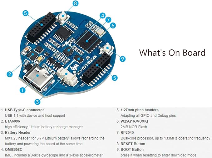 waveshare RP2040 MCU Board Based on Raspberry Pi RP2040 Onboard 1.28inch Round LCD 240x240 Pixels 65K RGB Colors IPS LCD DisplayAccelerometer and Gyroscope Sensor Dual-Core Arm Cortex M0+ Processor