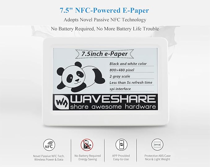 7.5inch Passive NFC-Powered e-Paper 800 x 480 Pixel ePaper Screen Adopts Novel Passive NFC Technology No Batte-ry Required No Messy Wiring Wire-Less Powering &amp Data Transfer