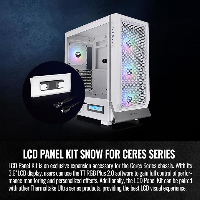 Thermaltake Ceres Series Snow LCD Panel Kit 3.9 LCD Display Supported by TT RGB Plus 2.0 Software Presents Real time Information Easy customization AC-064-OO6NAN-A1